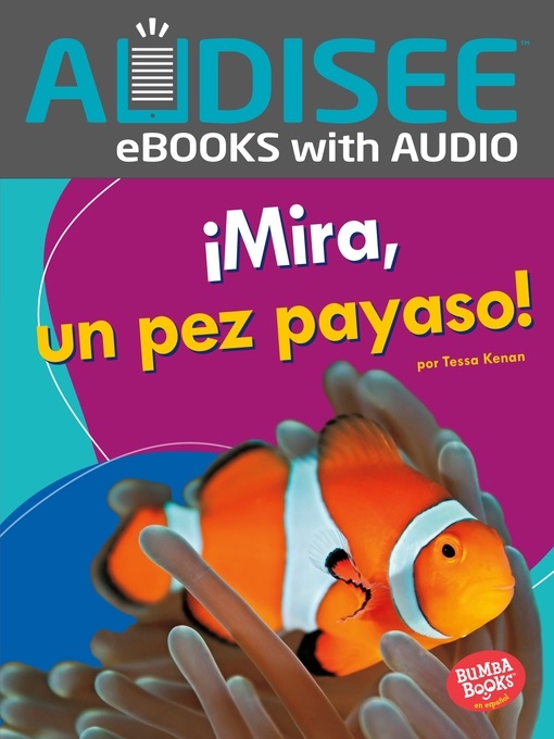 Title details for ¡Mira, un pez payaso! (Look, a Clown Fish!) by Tessa Kenan - Available